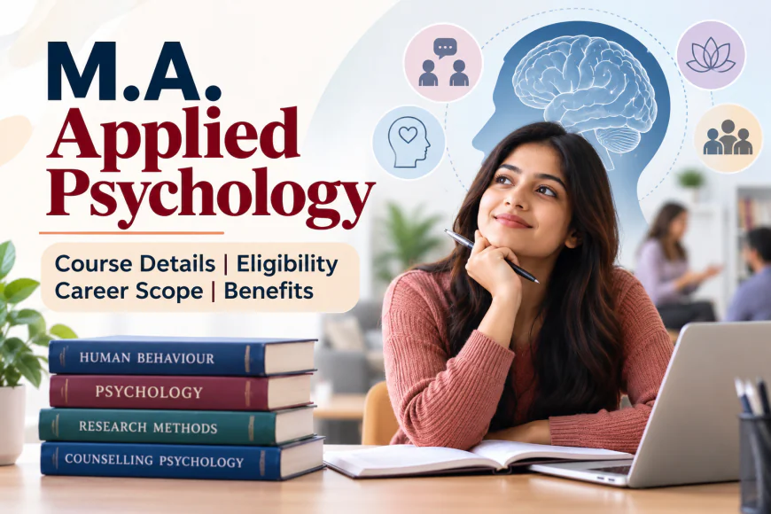 M.A. Applied Psychology: Course Details, Eligibility, Career Scope and Benefits