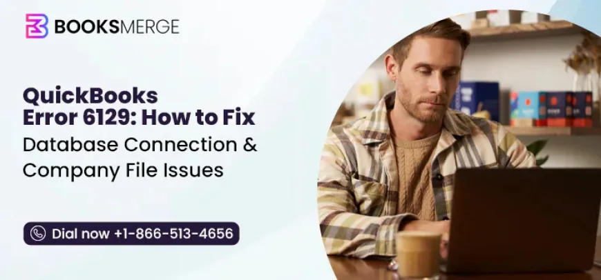 Fix QuickBooks Error 6129 When Creating or Opening a Company File