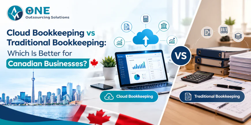 Cloud Bookkeeping vs Traditional Bookkeeping: Which Is Better for Canadian Businesses?