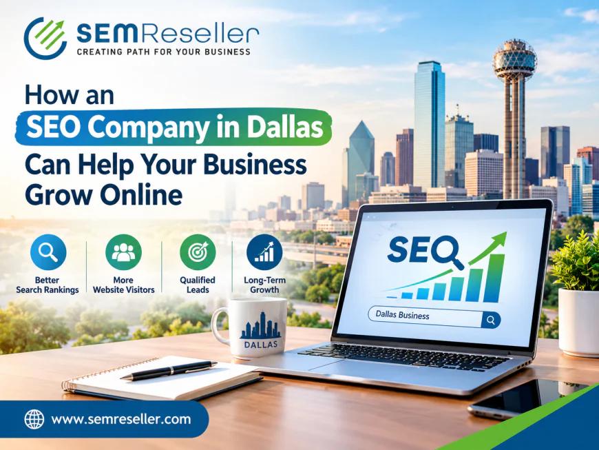 How an SEO Company in Dallas Can Help Your Business Grow Online