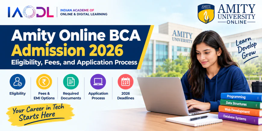 Amity Online BCA Admission 2026: Eligibility, Fees, and Application Process