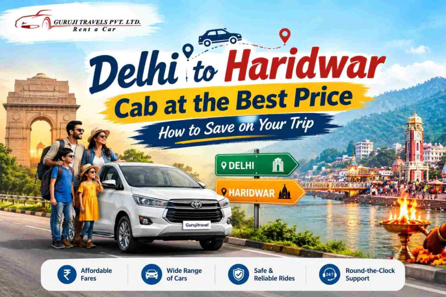 Delhi to Haridwar Cab at Best Price | Gurujitravel