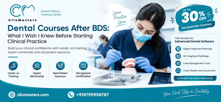 Dental Courses After BDS: What I Wish I Knew Before Starting Clinical Practice