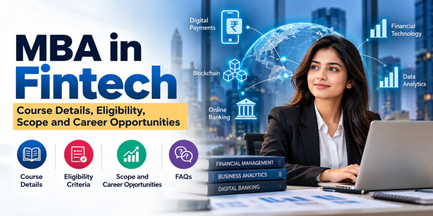 MBA in Fintech: Course Details, Eligibility, Scope and Career Opportunities