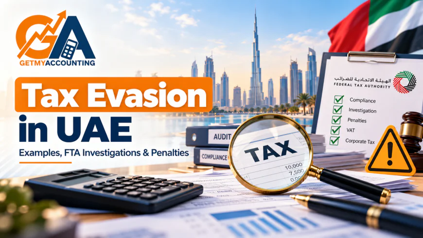Tax Evasion in UAE: Investigations and Penalties Explained