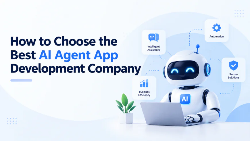 How to Choose the Best AI Agent App Development Company