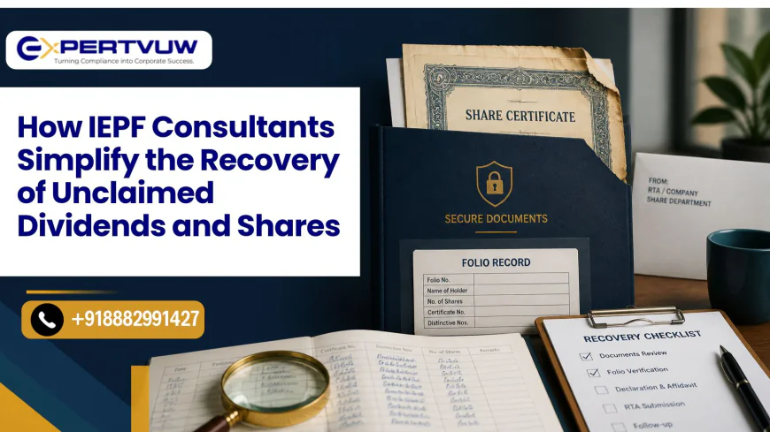 How IEPF Consultants Simplify the Recovery of Unclaimed Dividends and Shares