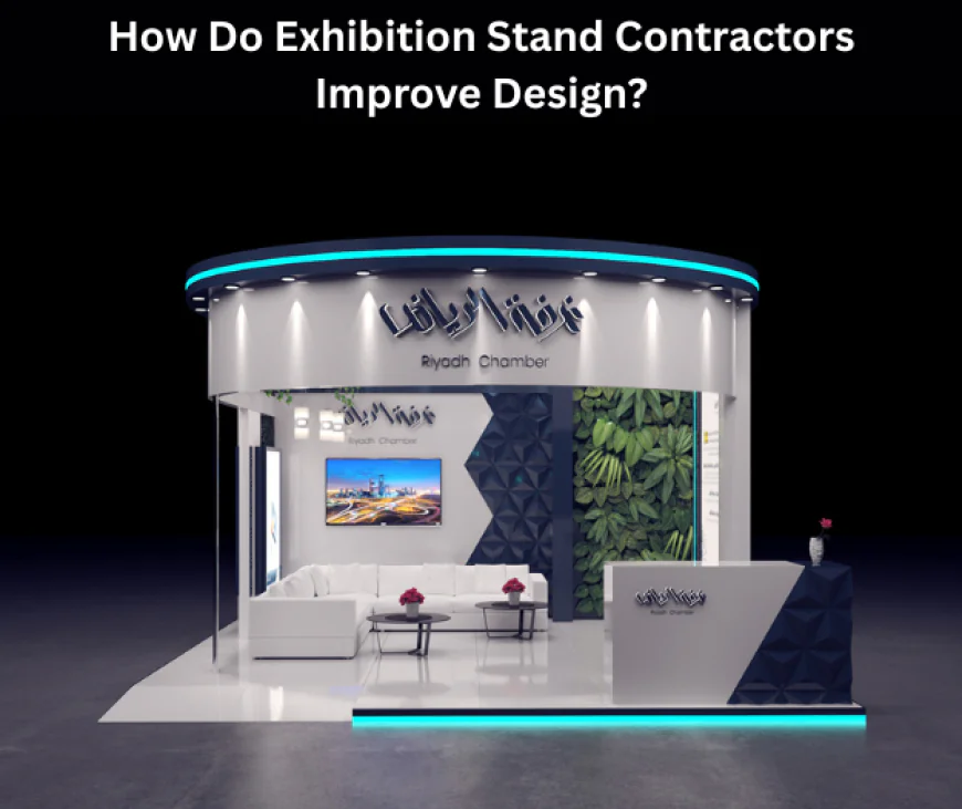 How Do Exhibition Stand Contractors Improve Design?