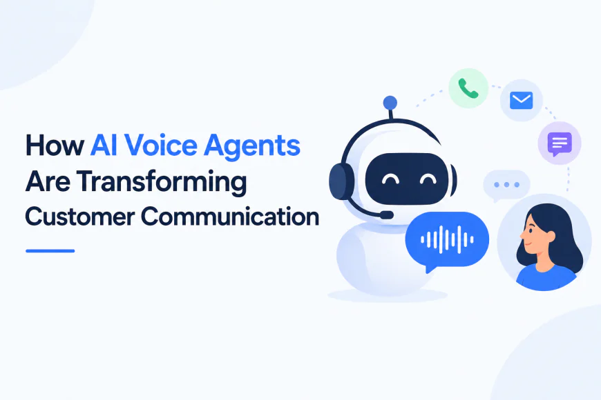 How AI Voice Agents Are Transforming Customer Communication