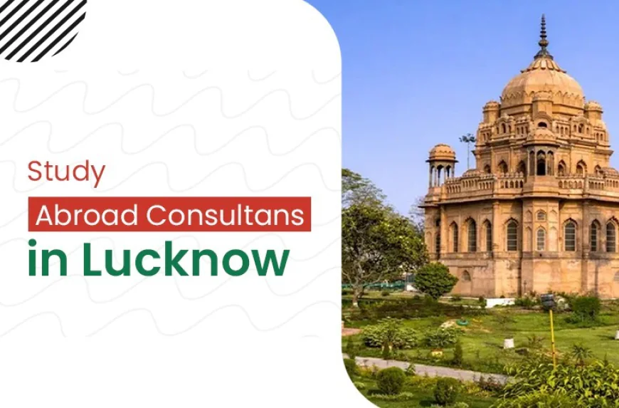 Overseas Education Consultants in Lucknow for Higher Education