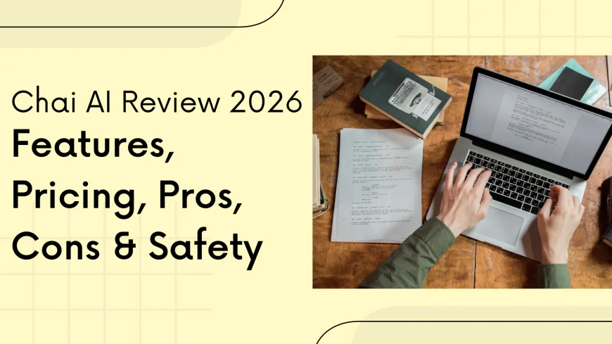 Chai AI Review 2026: Features, Pricing, Pros, Cons & Safety