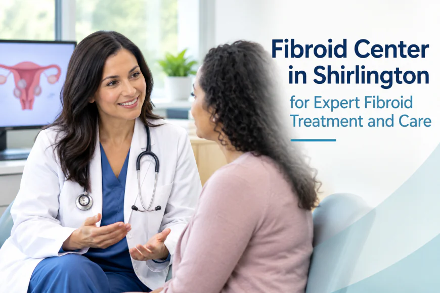 Fibroid Center in Shirlington for Expert Fibroid Treatment and Care