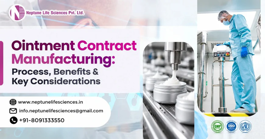 How to Choose the Right Ointment Contract Manufacturing Company for Your Pharma Business