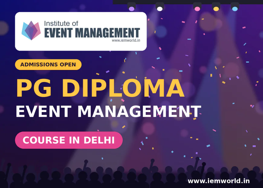 PG Diploma Event Management Course in Delhi: Worth It?