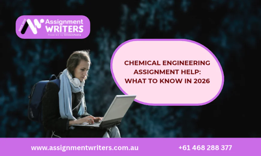 Chemical Engineering Assignment Help: What to Know in 2026