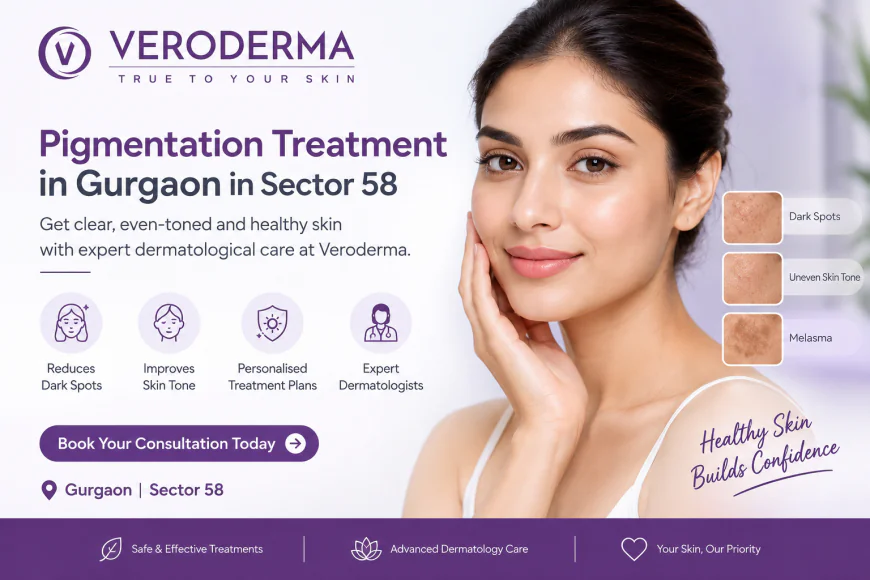 Pigmentation Treatment in Gurgaon in Sector 58: Discover Skin Care Options at Veroderma