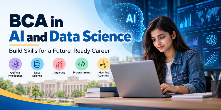 BCA in AI and Data Science: Course Details, Eligibility, Scope and Career Opportunities