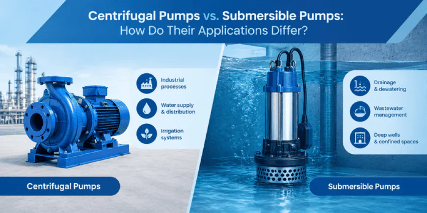 Centrifugal Pumps vs. Submersible Pumps: How Do Their Applications Differ?