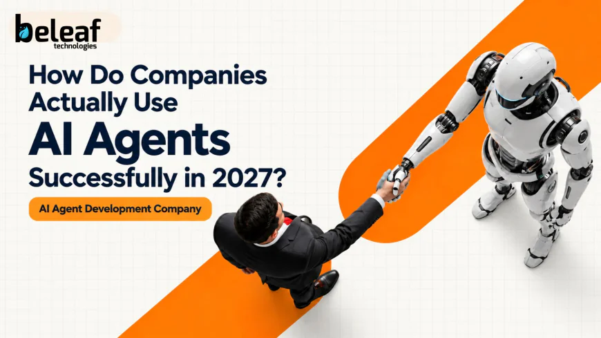 How Do Companies Actually Use AI Agents Successfully in 2027?