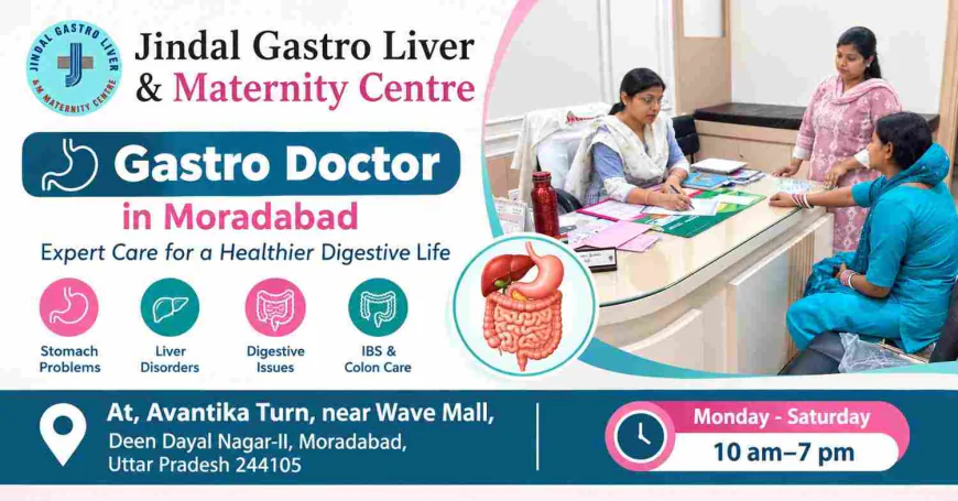 Gastro Doctor in Moradabad: 7 Stomach Warning Signs You Should Never Ignore