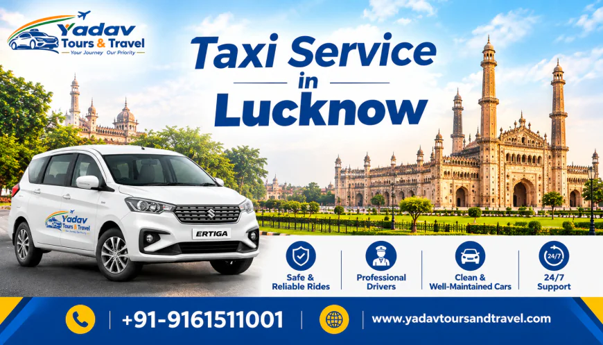 How to Book Affordable Cab Hire in Lucknow with Yadav Tours and Travel