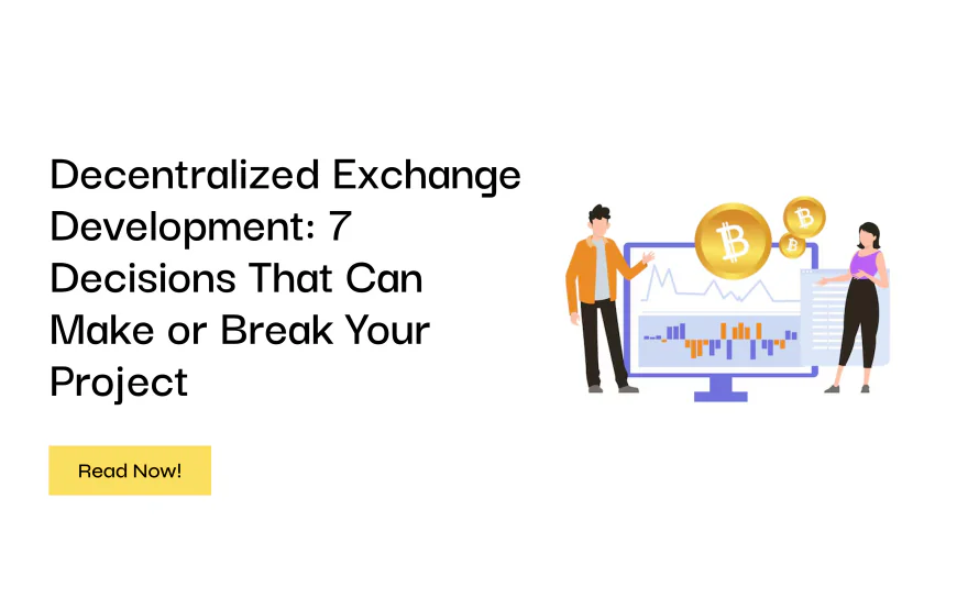 Decentralized Exchange Development: 7 Decisions That Can Make or Break Your Project