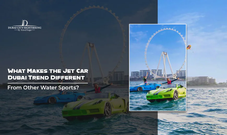 What Makes the Jet Car Dubai Trend Different From Other Water Sports?