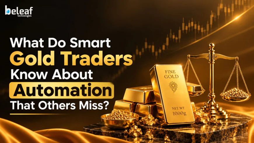 What Do Smart Gold Traders Know About Automation That Others Miss?